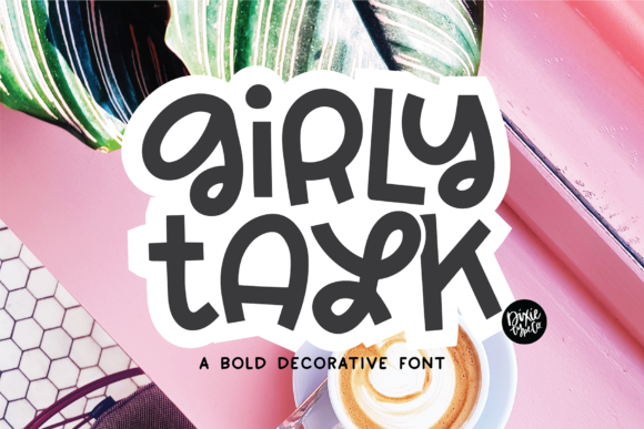 Girly Talk: Why This Whimsical Font Is the Secret Weapon for Soft, Engaging Designs